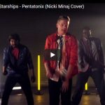 【歌】3390万回再生！ペンタトニックスがニッキー・ミナージュのStarshipsで最高の歌で魅了！
